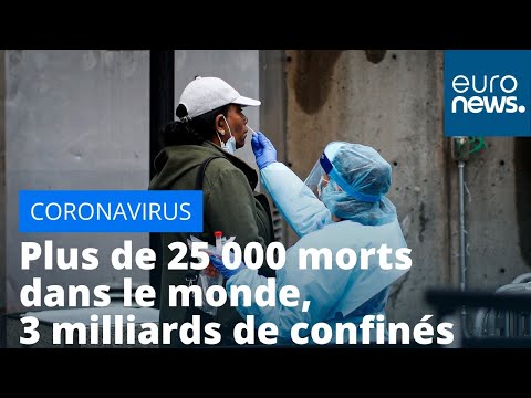 #Coronavirus: plus de 25 000 morts dans le monde, 3 milliards de confinés #Coronavirus: plus de 25 000 morts dans le monde, 3 milliards de confinés