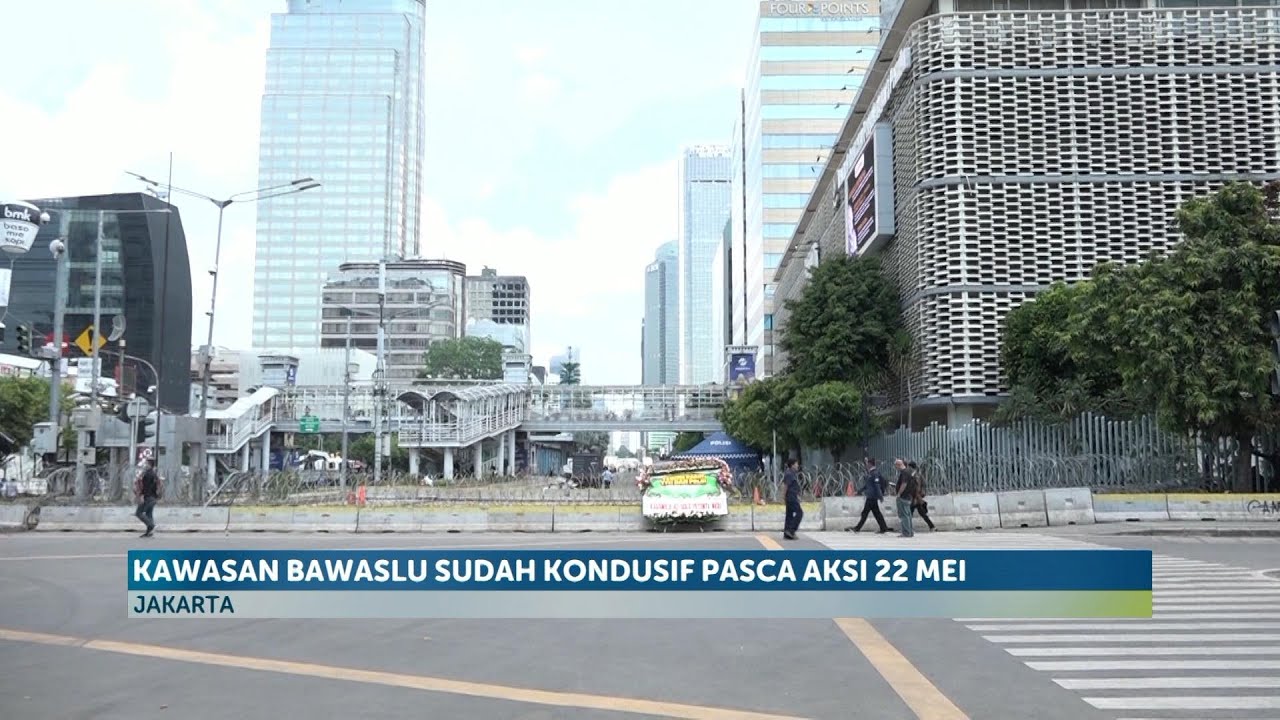 Pasca Aksi 22 Mei Kawasan Bawaslu Sudah Kondusif