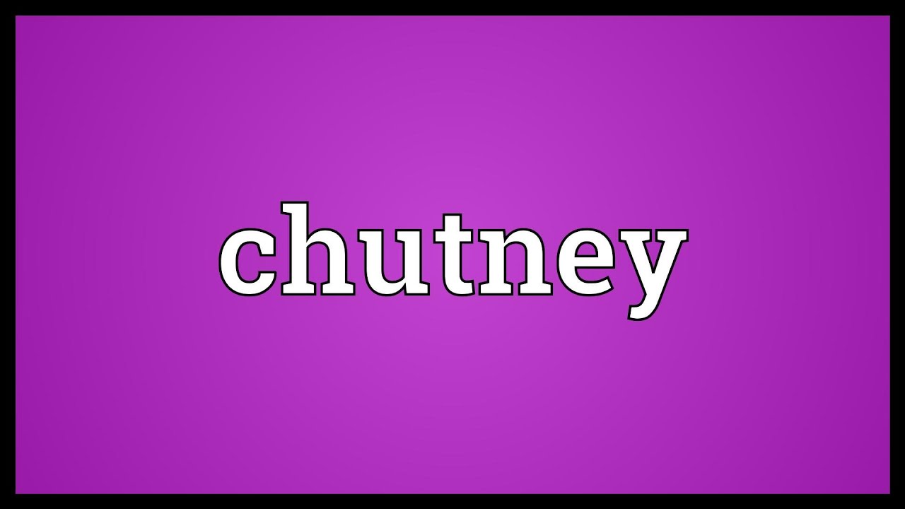 Chutney Meaning