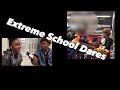 Extreme Dares Highschool Edition  (almost got suspended)