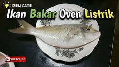 Cara Bakar Ikan Pakai Oven Listrik | Ikan Bakar - Durasi: 16.51. 