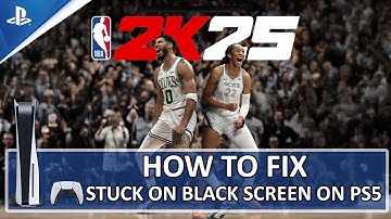 [FIXED] NBA 2K25 Stuck on Black Screen on PS5 | Fix NBA 2K25 Black Screen Issue on PS5