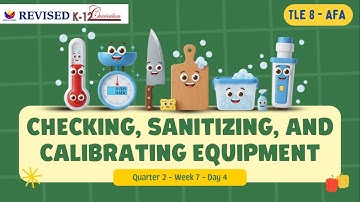 TLE 8   QUARTER 2   WEEK 7 Day 4 Checking, Sanitizing, and Calibrating Equipment