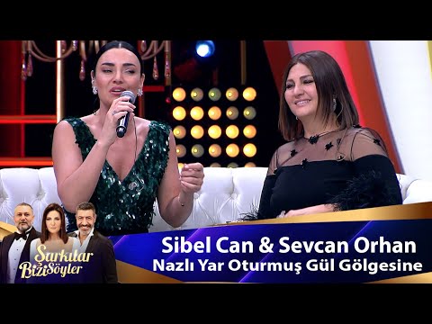 Sibel Can & Sevcan Orhan - NAZLI YAR OTURMUŞ GÜL GÖLGESİNE