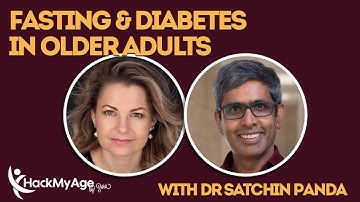 Fasting, Sleep & Diabetes in Older Adults - Dr. Satchin Panda