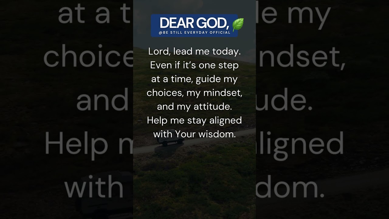 Lord, lead me today. Even if it’s one step at a time, guide my choices, my mindset, and my attitude.