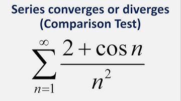 Comparison Test | Series converges or diverges: Sum (2 + cos(n))/n^2 , n = 1 to infinity