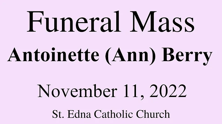 Funeral Mass for Antoinette (Ann) Berry  - 11/11/2...