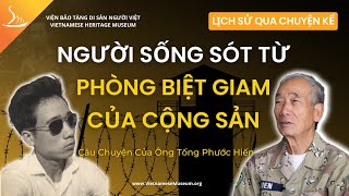 Người Sống Sót Từ Phòng Biệt Giam của Cộng Sản - Câu Chuyện của Ông Tống Phước Hiến  #LSQCK