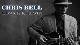 Video thumbnail of "Elevator To Heaven - Chris Bell"