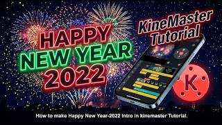 ✨ Happy New Year 2022 Intro তৈরি করুন KineMaster দিয়ে | Step-by-Step KineMaster Tutorial 🎬