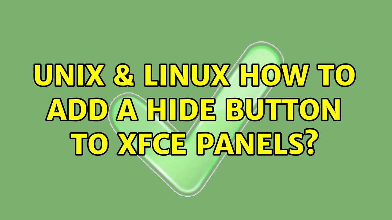 Unix & Linux: How to add a hide button to XFce panels? - YouTube