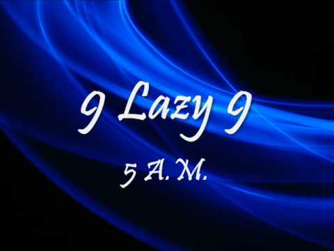 9 Lazy 9 - 5 AM