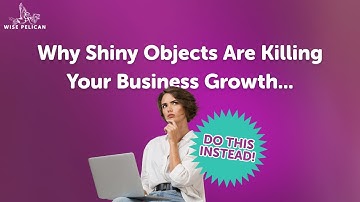 Why Shiny Objects Are Killing Your Business Growth (Do THIS Instead)