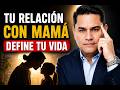 Tu relación con mamá define tu vida