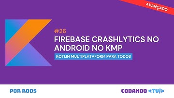 Como configurar o Firebase Crashlytics no Android com Compose Kotlin Multiplatform – #26 Avançado