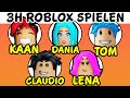 5 FREUNDE SPIELEN 3 STUNDEN ROBLOX! Kaan, Dania, Claudio, Tom & Lena! XXL Video