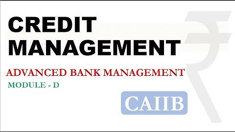 Credit Management | CAIIB | Module D | ABM