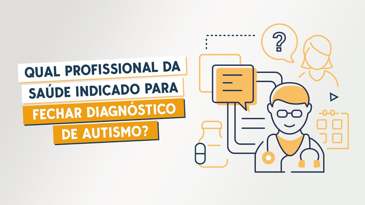 Qual profissional da saúde indicado para fechar diagnóstico de autismo ...