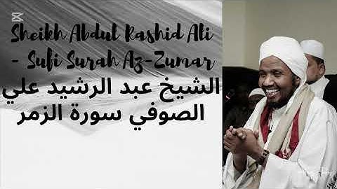 Sheikh Abdul Rashid Ali Sufi Surah Az Zumar -- سورة الزمر