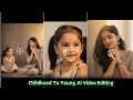 Ai Childhood Video Editing | Ai Childhood Video Prompt 