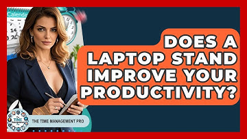 Does A Laptop Stand Improve Your Productivity? - The Time Management Pro