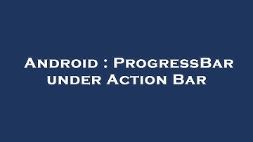 Android : ProgressBar under Action Bar