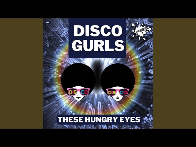 Disco Gurls - These Hungry Eyes