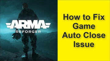 How to Fix Arma Reforger Game Auto Close Issue 2025