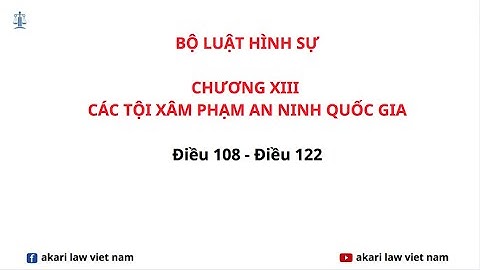 BÌNH LUẬN ĐIỀU 108 - ĐIỀU 122 Các tội xâm phạm an ninh quốc gia         #akarilawvietnam