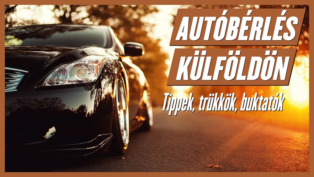 Autóbérlés külföldön – Tippek, trükkök, buktatók