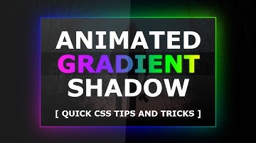 Drop shadow be a Gradient - CSS Animated Gradient Shadow Effects - Quick HTML, CSS Tips & Tricks