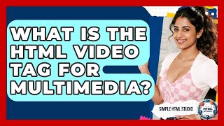 What Is The HTML Video Tag For Multimedia? - Simple HTML Studio