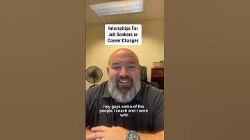 Internships For Changing Careers or Job Seekers!