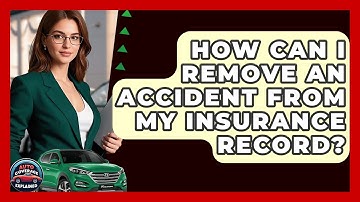 How Can I Remove An Accident From My Insurance Record? - Auto Coverage Explained
