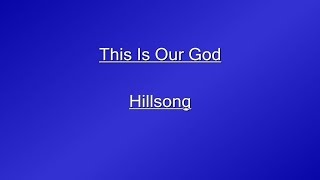 This Is Our God Lyrics Video