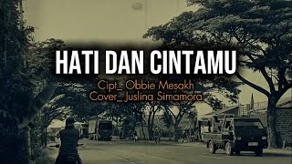 HATI DAN CINTAMU – Cipt. Obbie Mesakh | Cover Juslina Simamora (Lagu Nostalgia) 