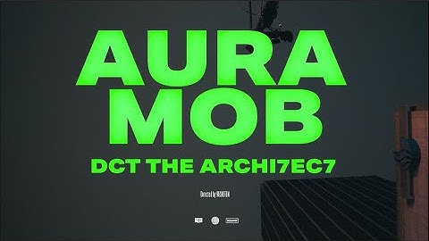 DCT The Archi7ec7 - Aura Mob Anthem (Official Video)