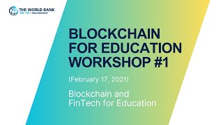 Blockchain for Education Workshop #1: Blockchain and FinTech for Education (February 17, 2021)