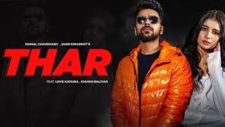 THAR (Full Song) | Love Kataria \& Khushi Baliyan | Jassi Kirarkot \& Komal C | New Haryanvi Song 2023