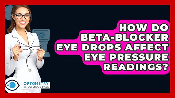 How Do Beta-blocker Eye Drops Affect Eye Pressure Readings? - Optometry Knowledge Base