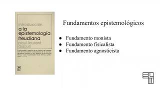 Fundamentos Epistemológicos Del Psicoanálisis, Paul-Laurent Assoun (2/2)