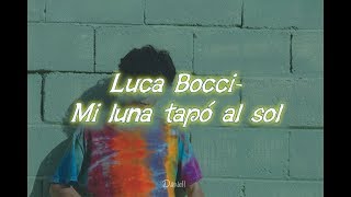 Luca Bocci - Mi luna tapó al sol [Letra]