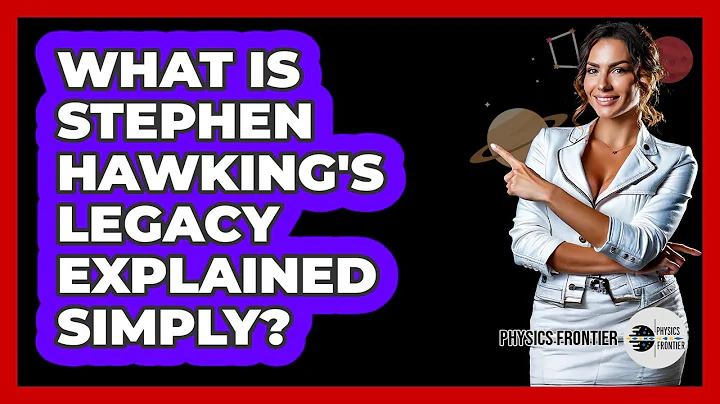What Is Stephen Hawking's Legacy Explained Simply? - Physics Frontier