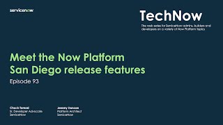TechNow Ep 93 | Meet the Now Platform San Diego Release Platform Features