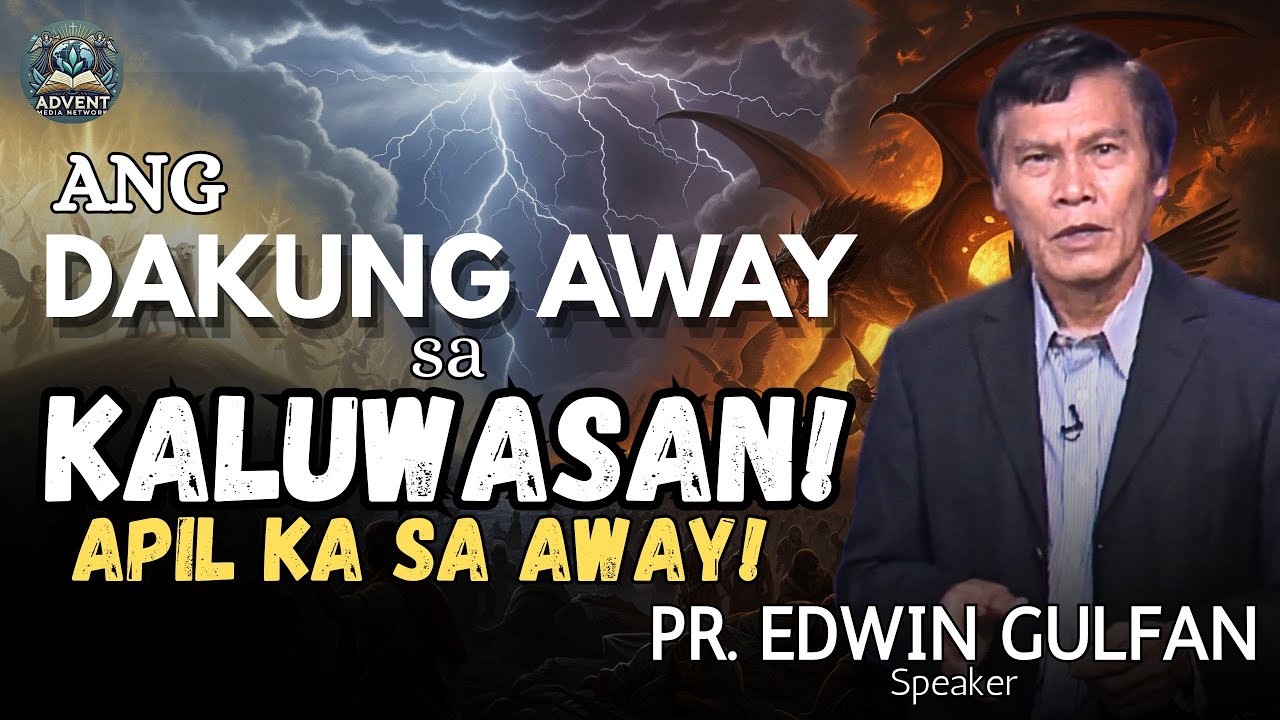 Ang DAKUNG AWAY sa KALUWASAN (APIL KA SA AWAY!) - Pastor Edwin Gulfan - EPISODE 4