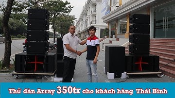 Thử dàn âm thanh Array trị giá 350tr khách Thái Bình I Việt Mới