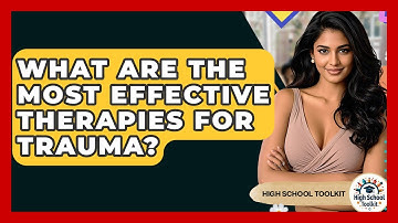 What Are The Most Effective Therapies For Trauma? - High School Toolkit