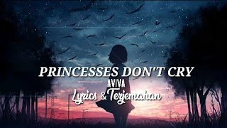 Princesses Don't Cry - Aviva (Lirik dan Terjemahan)