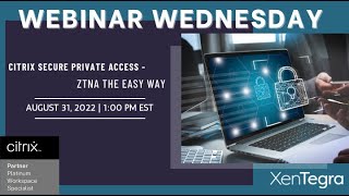 ZTNA the Easy Way Part 2: Citrix CSPA, CSIA, CWAAP, and Analytics for Security